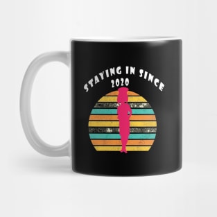 Staying in since 2020 Mug